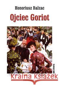 Ojciec Goriot w.2017 Balzac Honoriusz 9788377916339