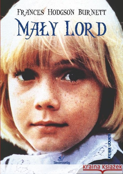 Mały Lord BR w.2017 Frances Hodgson Burnett 9788377916483 Siedmioróg