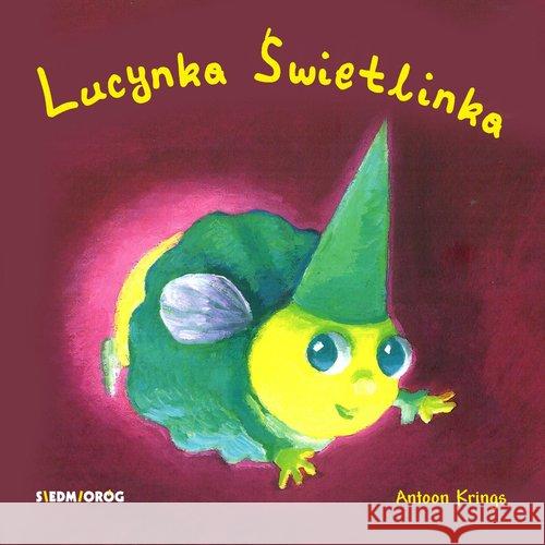 Lucynka Świetlinka Krings Antoon 9788377918524 Siedmioróg