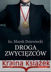 Droga zwycięzców ks. Marek Dziewiecki 9788377977392