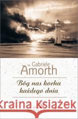 Bóg nas kocha każdego dnia ks. Gabriele Amorth SSP 9788377979075