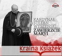 Zawierzcie Maryi audiobook Stefan Wyszyński 9788377979617