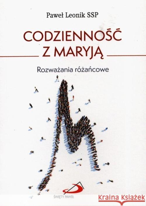 Codzienność z Maryją. Rozważania różańcowe Leonik Paweł 9788377979792 Edycja Świętego Pawła