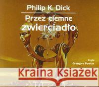 Przez ciemne zwierciadło. Książka audio CD MP3 Dick Philip K. 9788378186144 Rebis