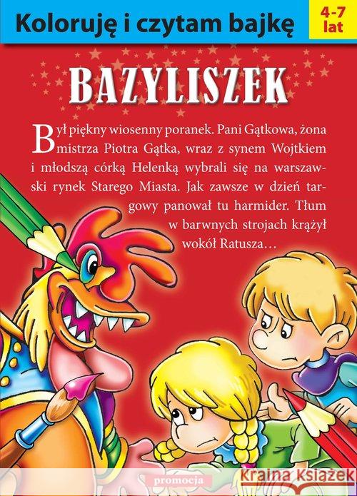 Koloruję i czytam bajkę. Bazyliszek w.2016  9788378201045 Promocja