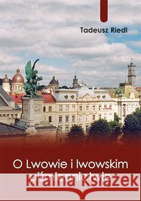 O Lwowie i lwowskim piśmiennictwie Riedl Tadeusz 9788378232780