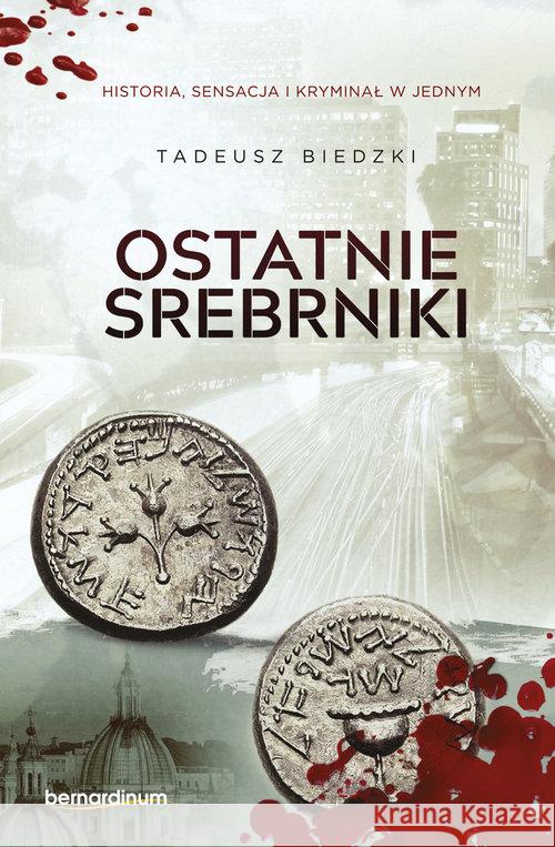 Ostatnie srebrniki Biedzki Tadeusz 9788378239901