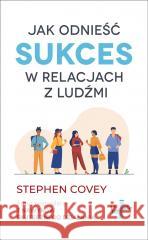 Jak odnieść sukces w relacjach z ludźmi Stephen Covey 9788378293408