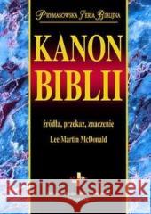 Kanon Biblii. Źródła, przekaz, znaczenie w.2 Lee Martin McDonald 9788378293422