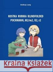 Kostka Rubika Blindfolded. Pochmann, M2/m2, U2, r2 Andrzej Lang 9788378371304