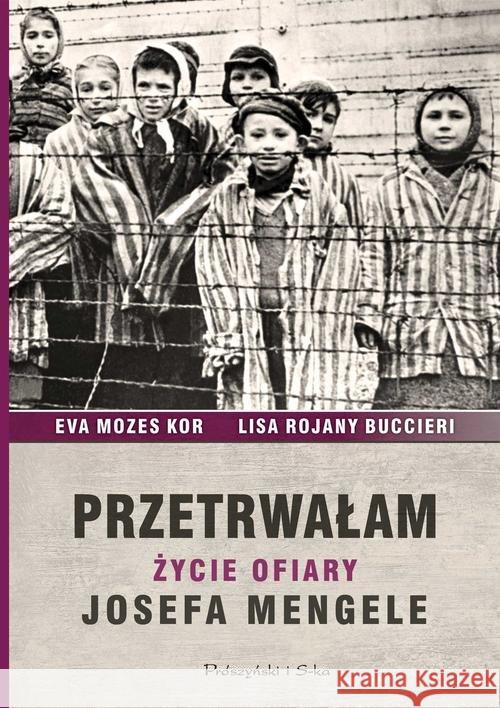 Przetrwałam. Życie ofiary Josefa Mengele Mozes-Kor Ewa Rojany-Buccieri Lisa 9788378397045 Prószyński Media