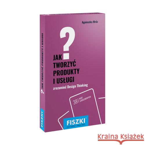 Fiszki. Jak tworzyć produkty i usługi? Mróz Agnieszka 9788378433200