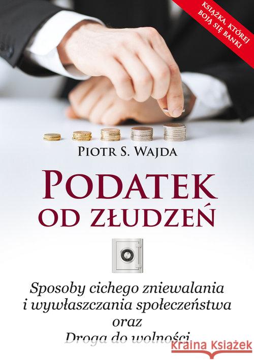 Podatek od złudzeń Wajda Piotr S. 9788378561811 Poligraf