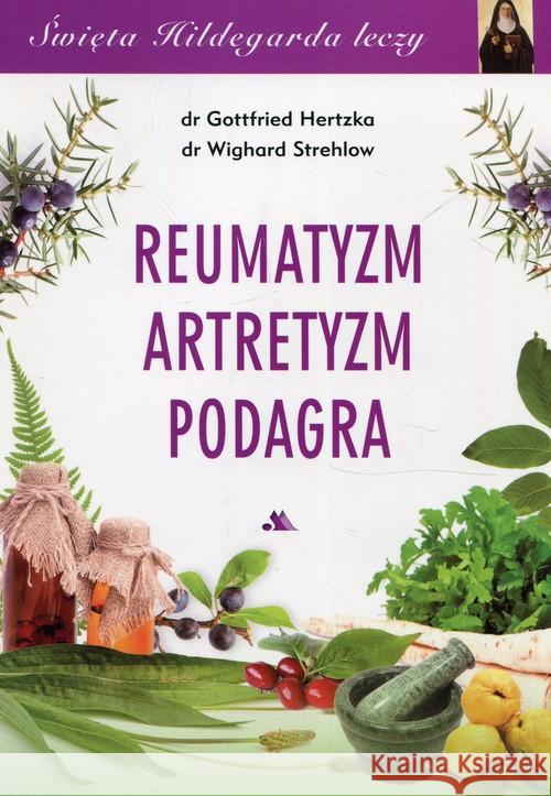 Święta Hildegarda leczy Reumatyzm Artretyzm... Hertzka Gottfried Strehlow Wighard 9788378640905 AA