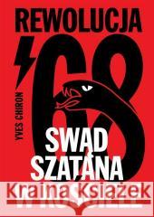 Swąd Szatana w Kościele. Rewolucja '68 Yves Chiron 9788378641070