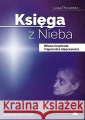 Księga z Nieba. Ofiara cierpienia i tajemnica... Luisa Piccarreta 9788378641674