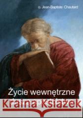 Życie wewnętrzne duszą apostolstwa Jean-Baptiste 9788378642190