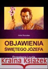 Objawienia Świętego Józefa Arda Roccalas 9788378644910