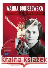 Wanda Boniszewska. Ukrzyżowana za grzechy kapłanów Joanna Wieliczka-Szarkowa 9788378647553