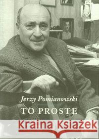 Jerzy Pomianowski. To proste Pomianowski Jerzy 9788378661054 Austeria