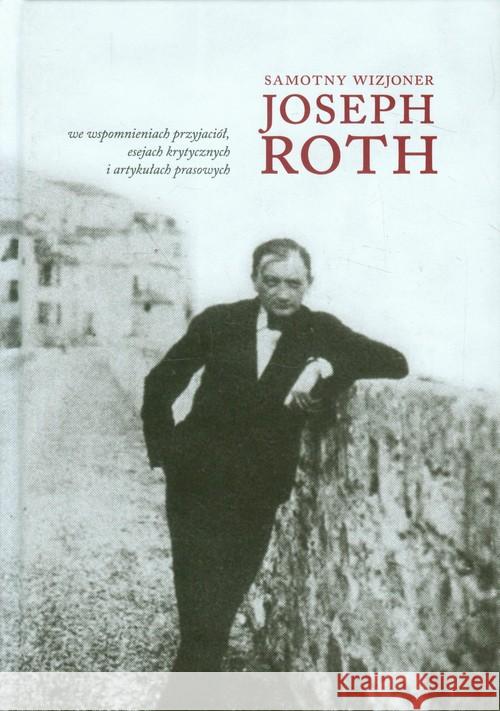 Samotny wizjoner. Joseph Roth Praca Zbiorowa 9788378661481 Austeria