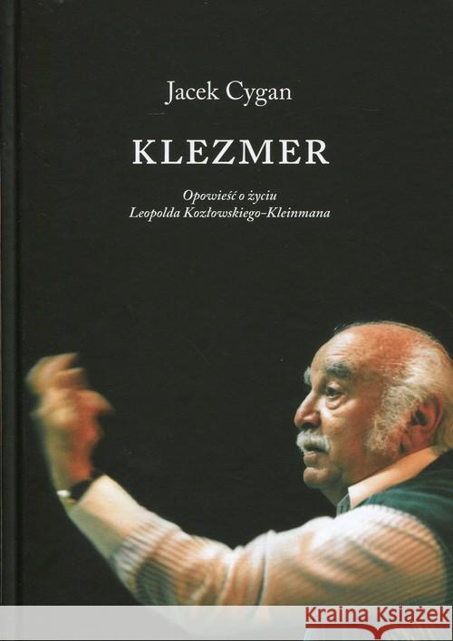 Klezmer. Opow. o życiu L. Kozłowskiego Kleinmana Cygan Jacek 9788378661498 Austeria