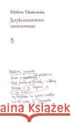 Językoznawstwo zastosowane Tabakowska Elżbieta 9788378662181 Austeria