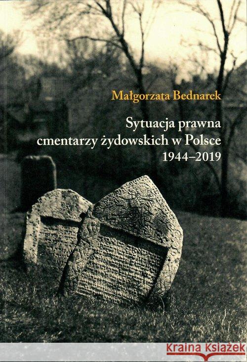 Sytuacja prawna cmentarzy żydowskich w Polsce... Małgorzata Bednarek 9788378662624