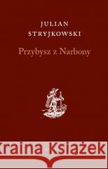 Przybysz z Narbony Stryjkowski Julian 9788378663478 Austeria