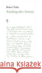 Autobiografia i historia Robert Antoni Traba 9788378667070