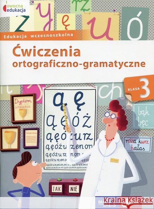 Owocna edukacja. Ćwiczenia ortogr- gramat kl.3 MAC Kozyra-Wiśniewska Aleksandra Soból Anna 9788378737797