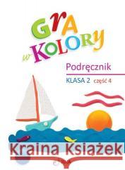 Gra w kolory SP 2 Podręcznik cz.4 Beata Sokołowska, Katarzyna Grodzka 9788378748861