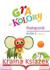 Gra w kolory SP 3 Podręcznik cz.1 Katarzyna Grodzka 9788378749837