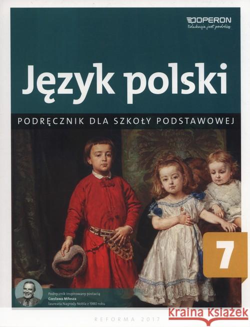 Język polski SP 7 Podręcznik OPERON Klimczak Barbara Tomińska Elżbieta Zawisza-Chlebowska Teresa 9788378795384