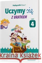 Uczymy się z Bratkiem 1 Podręcznik cz.4 OPERON Agnieszka Szwejkowska-Kulpa, Małgorzata Rożynska 9788378795575