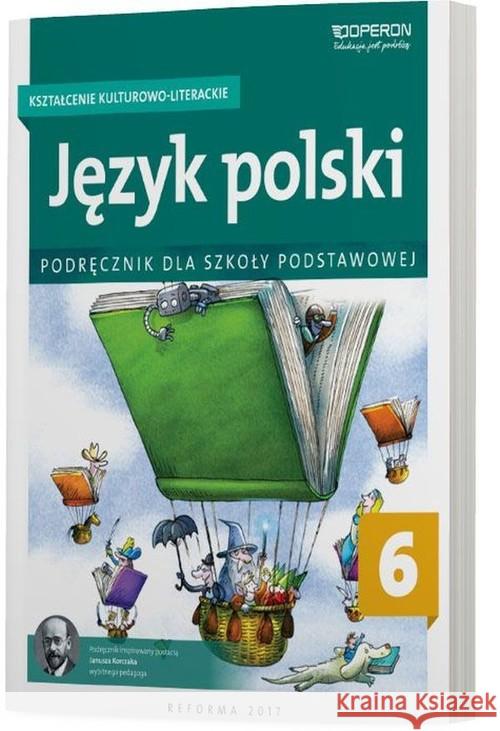 Język polski SP 6 Kształ. kulturowo..Podr. OPERON Składanek Małgorzata Szaniawska Hanna 9788378797654 Operon