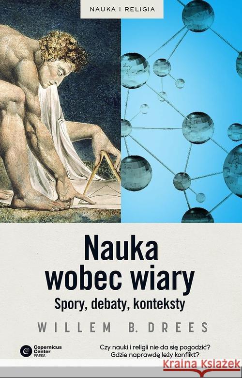 Nauka wobec wiary. Spory, debaty, konteksty Drees Willem B. 9788378862062