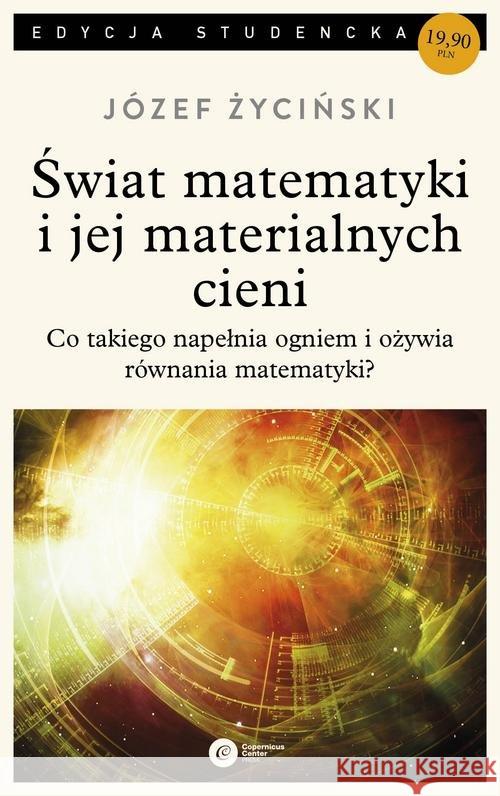 Świat matematyki i jej material. cieni (ed. stud.) Życiński Józef 9788378863533 Copernicus Center Press