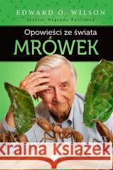 Opowieści ze świata mrówek Edward O. Wilson, Szymon Drobniak 9788378866022