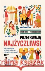 Przetrwają najżyczliwsi Brian Hare, Vanessa Woods, Kasper Kalinowski 9788378866374