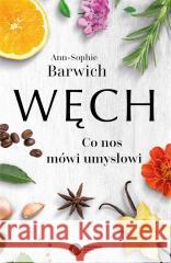 Węch. Co nos mówi umysłowi Ann-Sophie Barwich 9788378866602