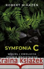 Symfonia C. Węgiel i ewolucja prawie wszystkiego Robert M. Hazen, Rafał Śmietana 9788378866725