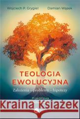 Teologia ewolucyjna w.2023 Wojciech P. Grygiel, Damian Wąsek 9788378867180