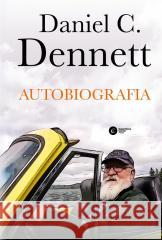 Autobiografia. Daniel C. Dennett Daniel C. Dennett 9788378867944