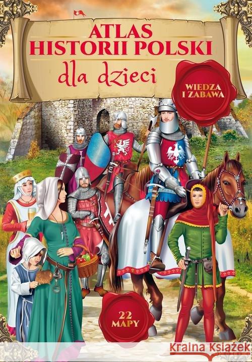 Atlas historii Polski dla dzieci  9788378875062 Dragon