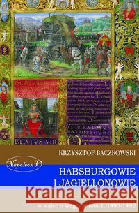 Habsburgowie i Jagiellonowie w walce o Węgry w latach 1490-1492 Baczkowski Krzysztof 9788378891314 Napoleon V