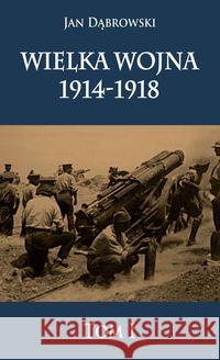 Wielka Wojna 1914-1918 T.1 Dąbrowski Jan 9788378892236 Napoleon V
