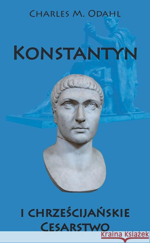 Konstantyn i chrześcijańskie Cesarstwo Odahl Charles M. 9788378892984 Napoleon V