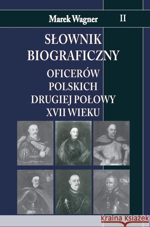 Słownik biograficzny oficerów polskich drugiej połowy XVII wieku t.2 Wagner Marek 9788378893363 Napoleon V