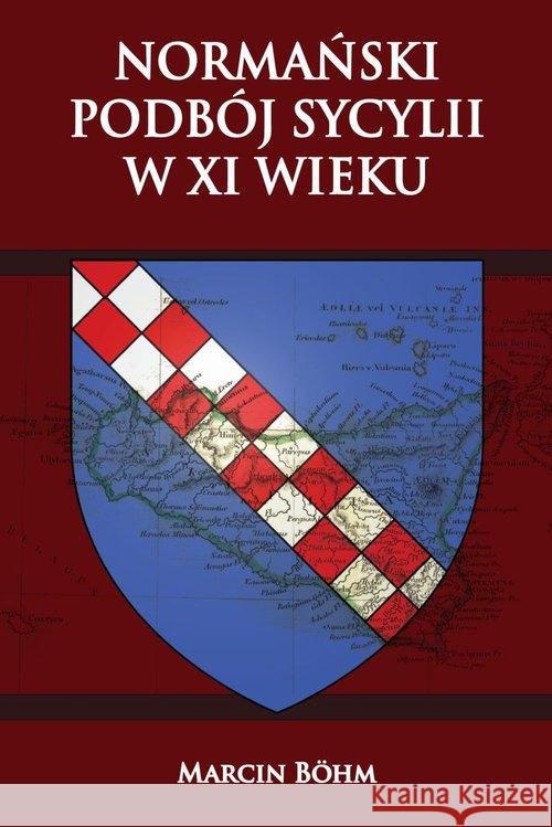 Normański podbój Sycylii w XI wieku Bohm Marcin 9788378893967 Napoleon V